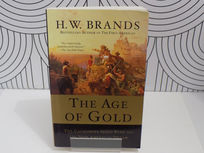 The Age of Gold: The California Gold Rush and the New American Dream