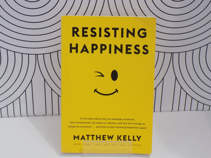 Resisting Happiness