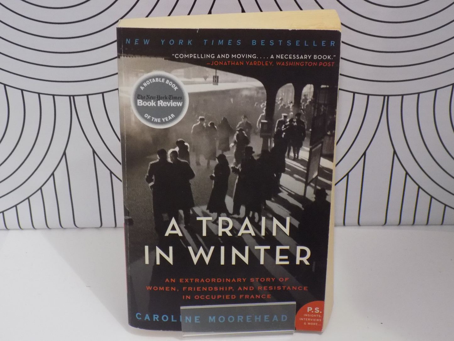 A Train in Winter: An Extraordinary Story of Women, Friendship, and Resistance in Occupied France