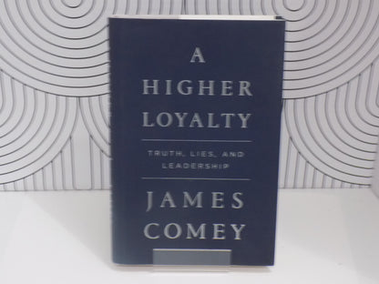 A Higher Loyalty: Truth, Lies and Leadership