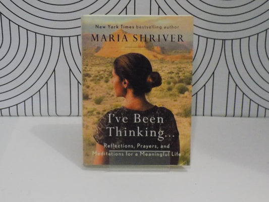 I've Been Thinking . . .: Reflections, Prayers, and Meditations for a Meaningful Life