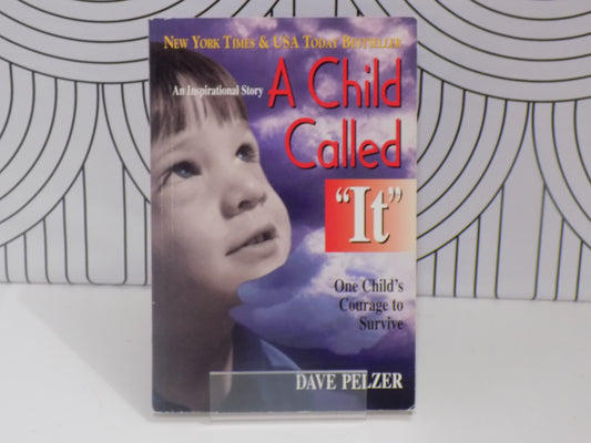 A Child Called It: One Child's Courage to Survive