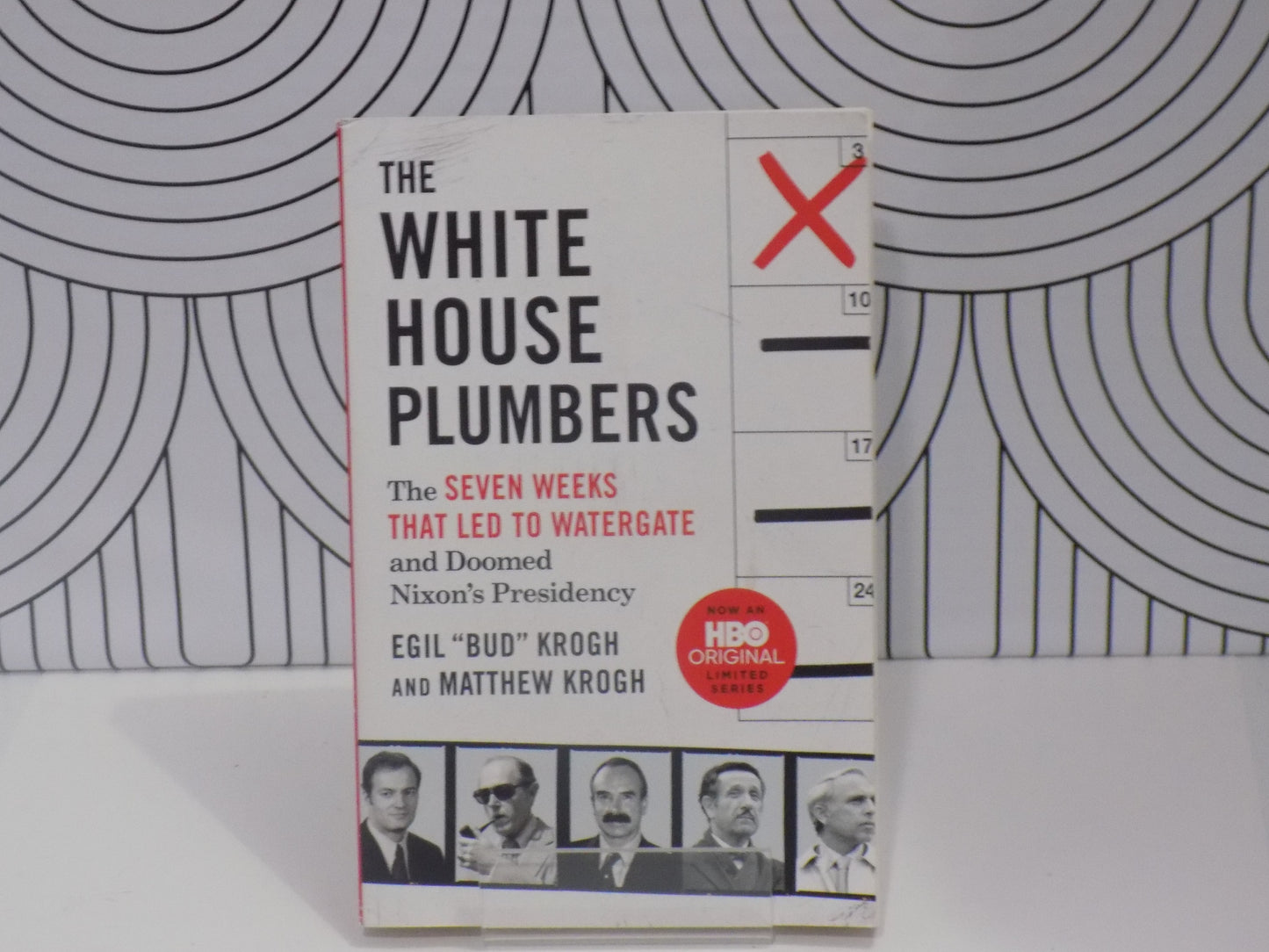 The White House Plumbers: The Seven Weeks That Led to Watergate and Doomed Nixon's Presidency