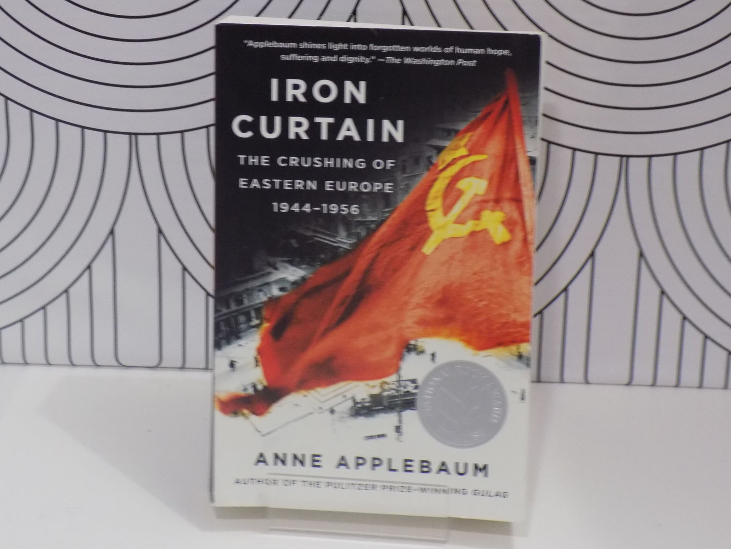 Iron Curtain: The Crushing of Eastern Europe, 1944-1956