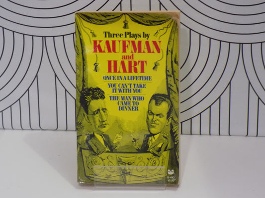 Three Plays by Kaufman and Hart: Once in a Lifetime, You Can't Take It with You and the Man Who Came to Dinner