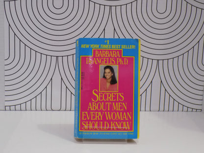 Secrets about Men Every Woman Should Know: Find Out How They Really Feel about Women, Relationships, Love, and Sex