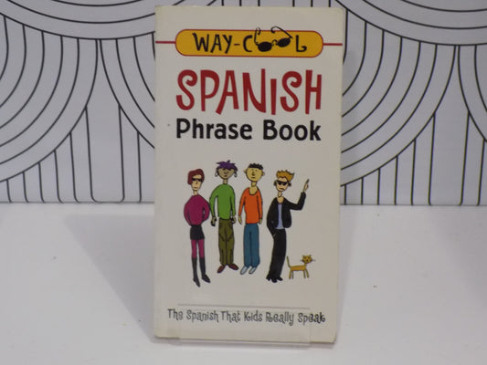 Way-Cool Spanish Phrase Book: The Spanish That Kids Really Speak