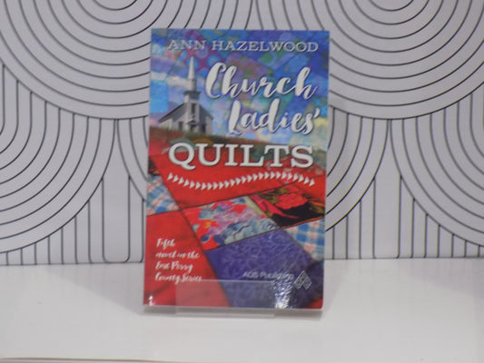 Church Ladies Quilts: Fifth Novel in the East Perry County Series