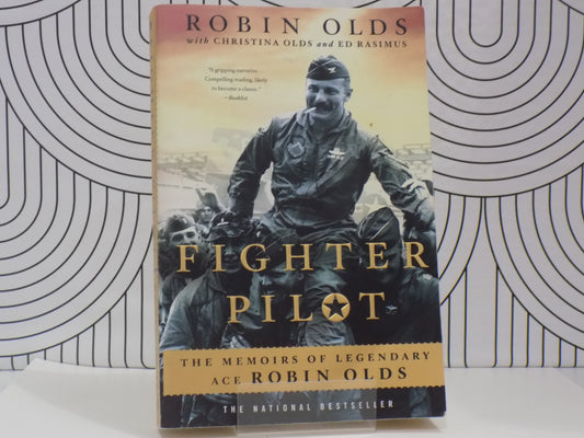 Fighter Pilot: The Memoirs of Legendary Ace Robin Olds
