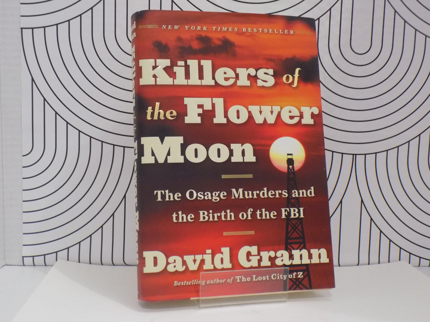 Killers of the Flower Moon:  The Osage Murders and the Birth of the FBI