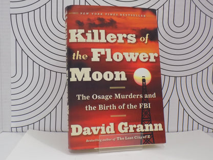 Killers of the Flower Moon:  The Osage Murders and the Birth of the FBI