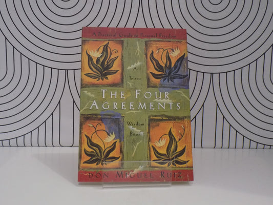 The Four Agreements: A Practical Guile to Person Freedom, A Toltec Wisdom Book