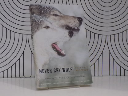 Never Cry Wolf: The Amazing True Story of Life Among Arctic Wolves