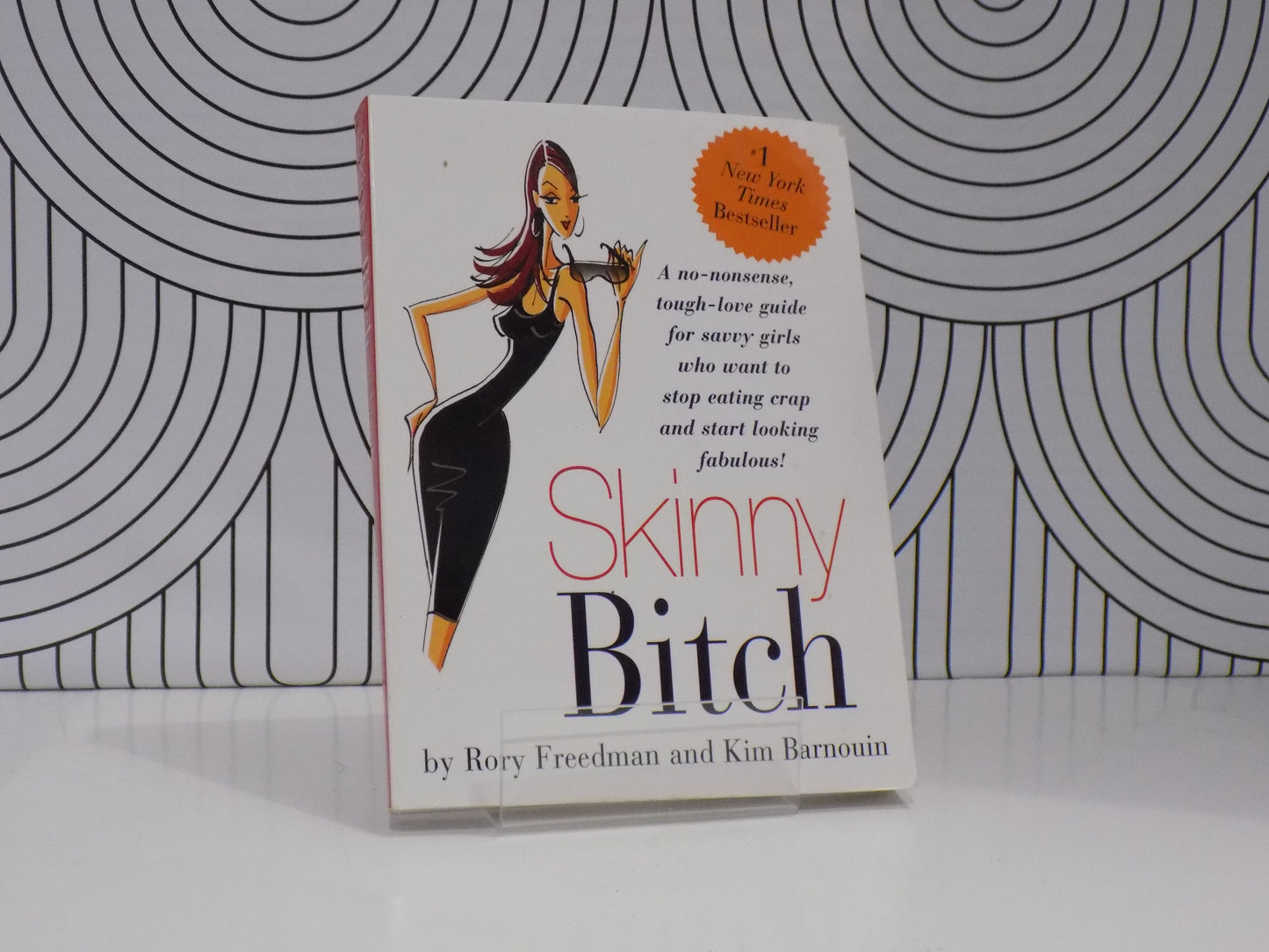 Skinny Bitch: A No-Nonsense, Tough-Love Guide for Savvy Girls Who Want to Stop Eating Crap and Start Looking Fabulous!