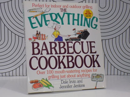 The Everything Barbeque Cookbook: Over 100 mouth-watering recipes for grilling just about anything