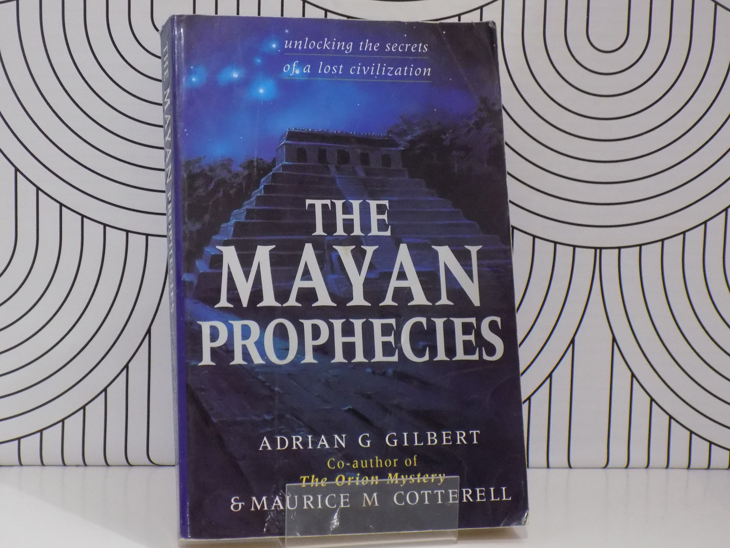 The Mayan Prophecies : Unlocking the Secrets of a Lost Civilization