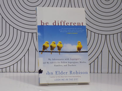 Be Different: My Adventures with Asperger's and My Advice for Fellow Aspergians, Misfits, Families, and Teachers