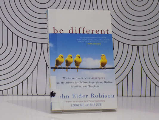Be Different: My Adventures with Asperger's and My Advice for Fellow Aspergians, Misfits, Families, and Teachers