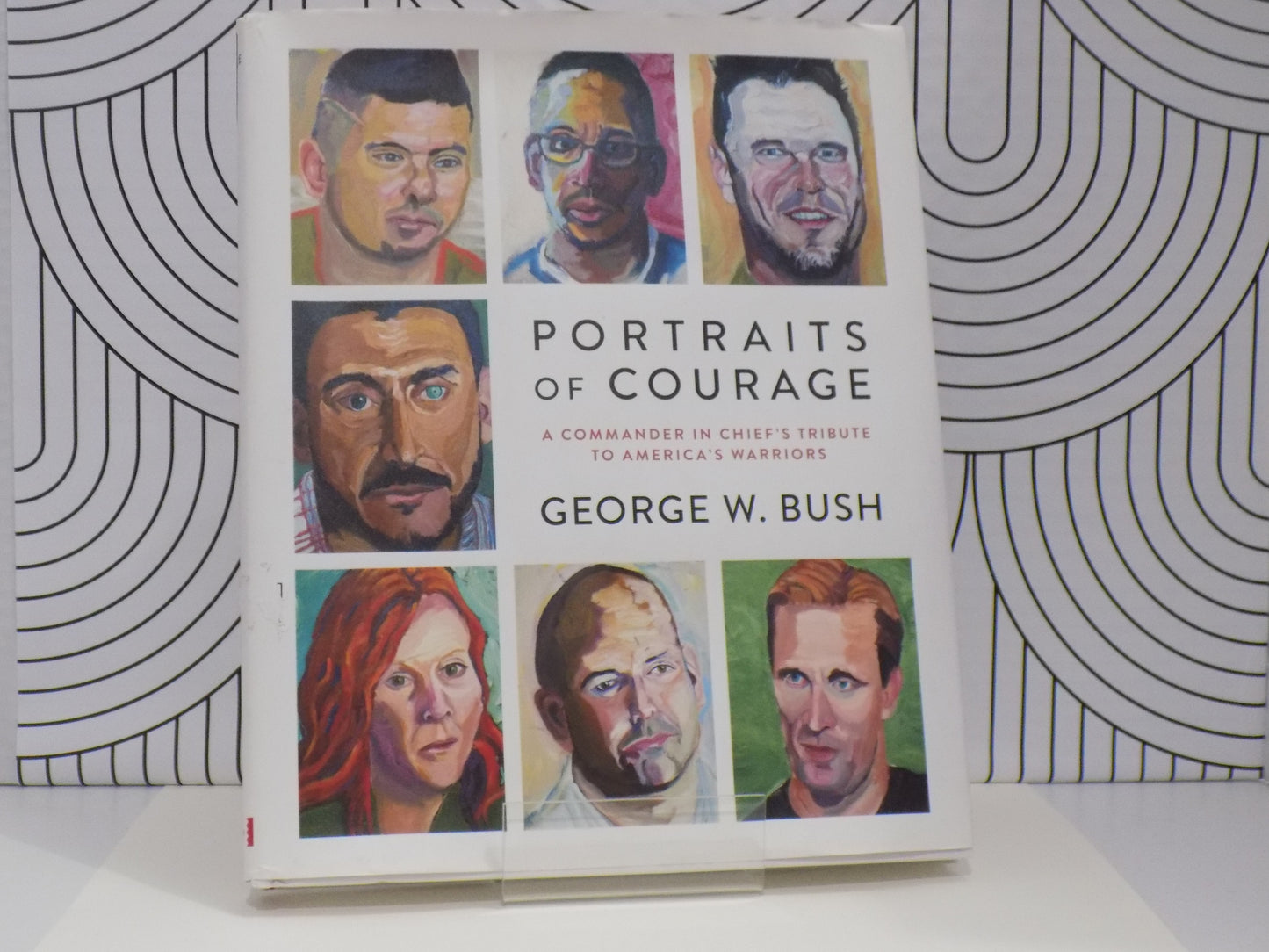 Portraits of Courage: A Commander in Chief's Tribute to America's Warriors