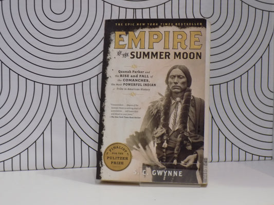 Empire of the Summer Moon: Quanah Parker and the Rise and Fall of the Comanches, the Most Powerful Indian Tribe in American History (Copy)