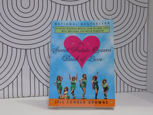 The Sweet Potato Queens' Book of Love: A Fallen Southern Belle's Look at Love, Life, Men, Marriage, and Being Prepared