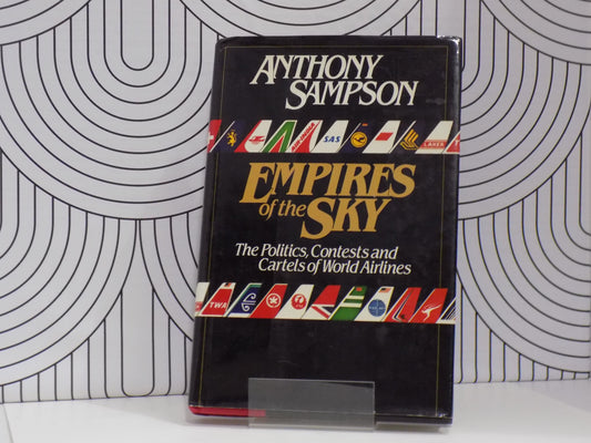 Empires of the Sky: The Politics, Contests, and Cartels of World Airlines