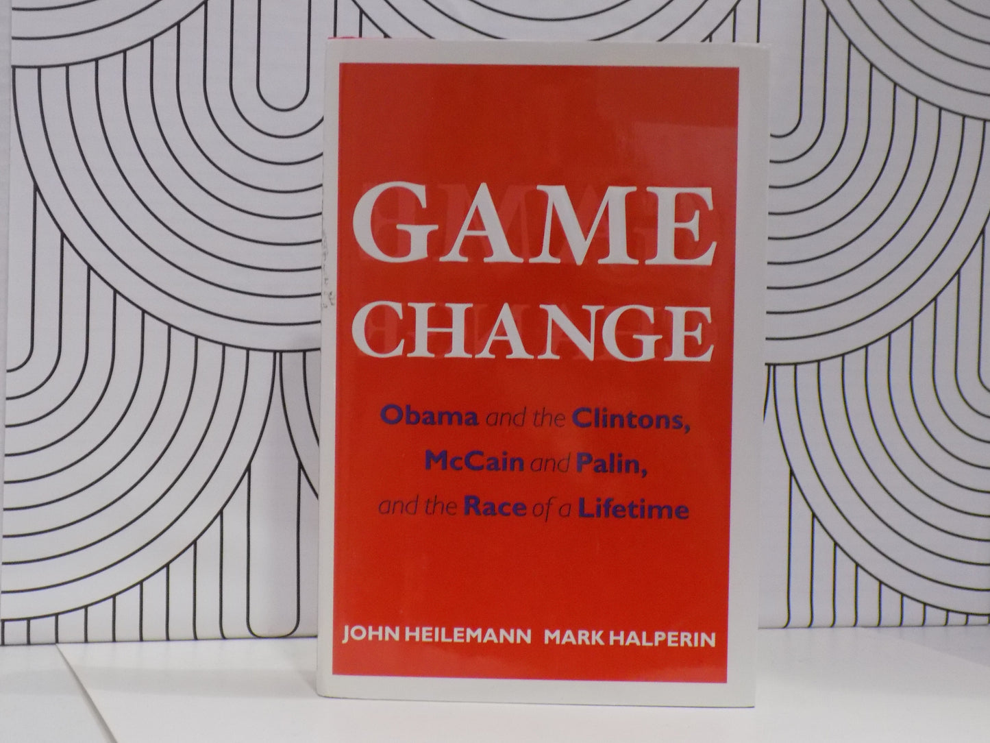 Game Change: Obama and the Clintons, McCain and Palin, and the Race of a Lifetime