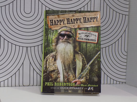 Happy, Happy, Happy: My Life and Legacy as the Duck Commander