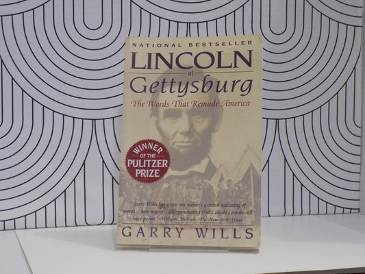 Lincoln at Gettysburg: The Words That Re-Made America