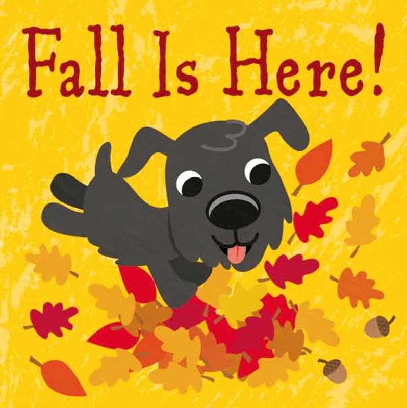 Fall Is Here! by: Board Books; 16 pages / English